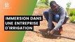 Burkina Faso : Immersion dans une entreprise d’irrigation