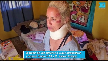 El drama de una platense a la que atropellaron y dejaron tirada en 63 y 31