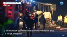 Bulgaristan'da Otobüs Kazası: 45 Ölü