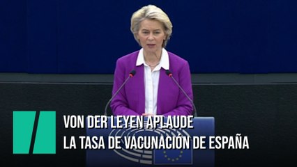 Ursula von der Leyen aplaude la tasa de vacunación de España