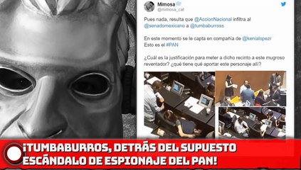 ¡TUMBABURROS, DETRÁS DEL SUPUESTO ESPIONAJE AL PAN!