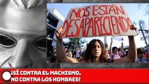 ¡Sí contra el machismo, no contra los hombres!