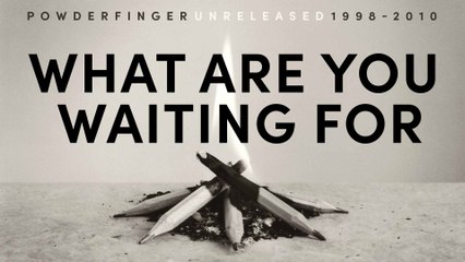 Powderfinger - What Are You Waiting For
