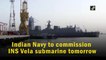 Indian Navy to commission INS Vela submarine on Nov 25