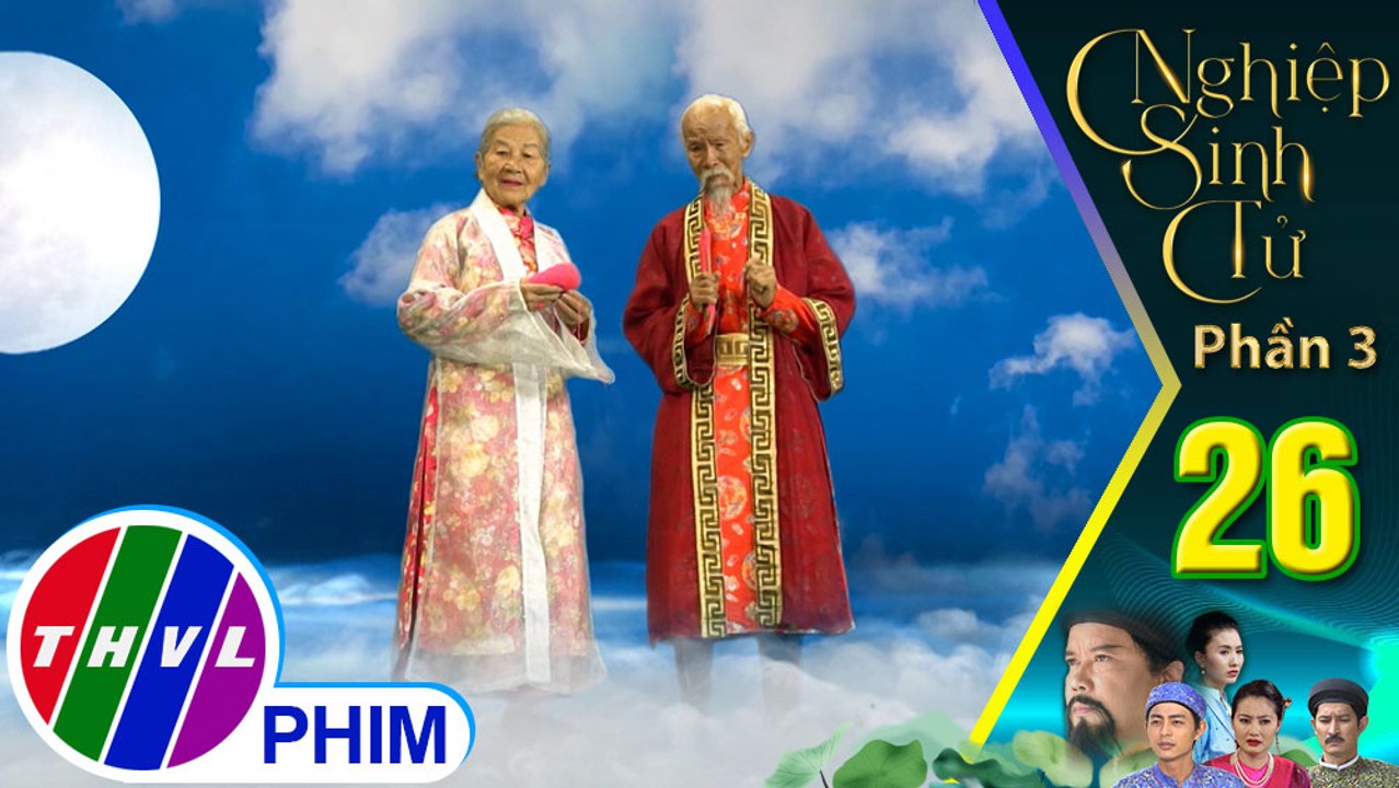 Nghiệp sinh tử-Phần 3 | Tập 26[4]: Mối tơ duyên giữa Châu, Nghĩa, Lan khiến ông Tơ bà Nguyệt rối rắm