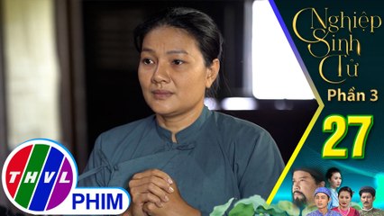 Nghiệp sinh tử - Phần 3 | Tập 27[1]:Nguyện vọng duy nhất của bà Lệ là con trai phải đỗ đạt công danh