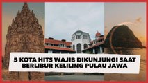 5 Kota Hits yang Wajib Dikunjungi Saat Berlibur Keliling Pulau Jawa