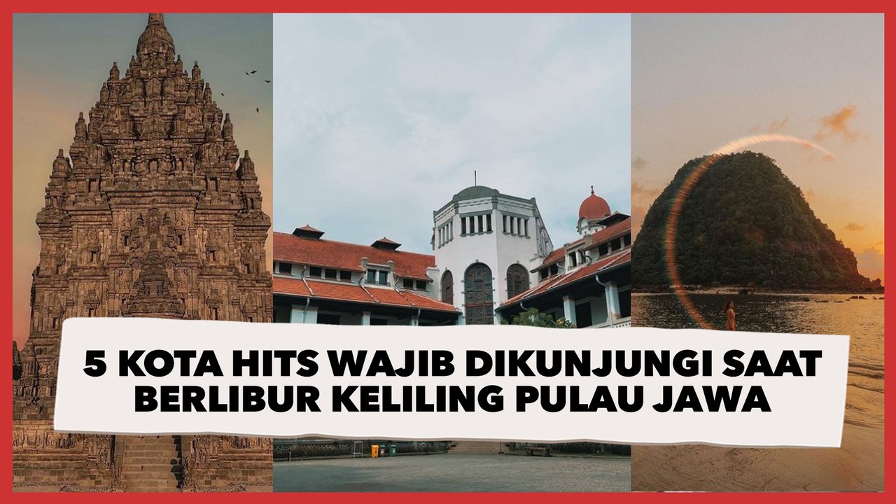 5 Kota Hits yang Wajib Dikunjungi Saat Berlibur Keliling Pulau Jawa