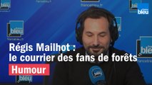 Régis Mailhot : le courrier des fans de forêts