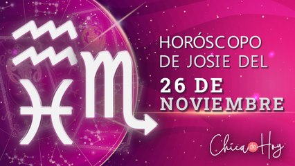 Horóscopo de hoy viernes 26 de noviembre de Josie Diez Canseco