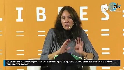 IU se rinde a Ayuso: "¿Vamos a permitir que se quede la patente de tomarse cañas en una terraza?