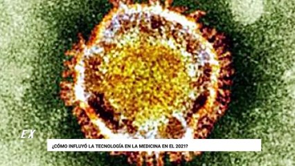 ¿CÓMO INFLUYÓ LA TECNOLOGÍA EN LA MEDICINA EN EL 2021?