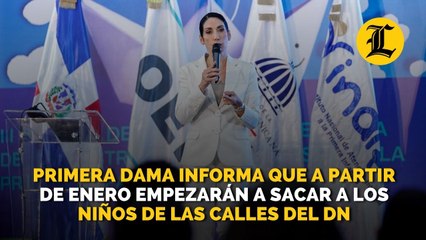 Primera dama informa que a partir de enero empezarán a sacar a los niños de las calles del DN