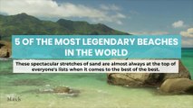 5 of the Most Legendary Beaches in the World