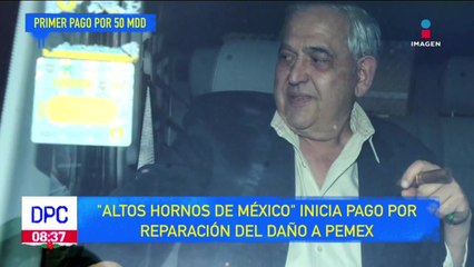 "Altos hornos de México" inicia pago por reparación del daño a Pemex