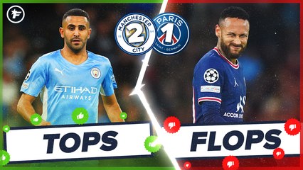 Les Tops et Flops de Manchester City - PSG !