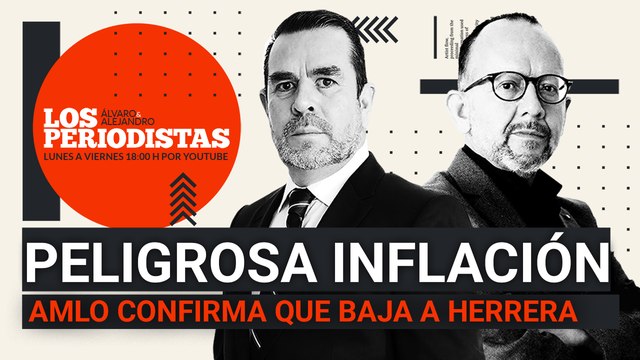 #EnVivo | #LosPeriodistas | AMLO confirma que baja a Herrera | Peligrosa inflación | Morena prepara el 2022