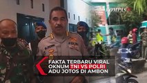 Fakta Terbaru Viral Oknum TNI VS Polri Adu Jotos di Ambon