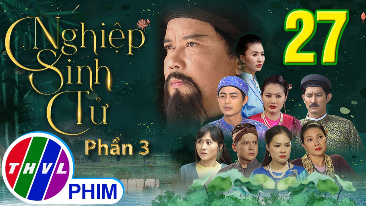Nghiệp Sinh Tử - Phần 3 | Đánh Tráo Số Phận - Tập 27 | PHIM CỔ TRANG VIỆT NAM MỚI HAY NHẤT 2021
