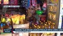 Rencana Larangan Penjualan Minyak Goreng Curah, Pedagang Resah