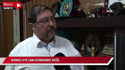 Kırmızı ete zam gündemde değil