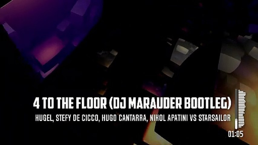 HUGEL, Stefy De Cicco, Hugo Cantarra, Nikol Apatini vs Starsailor - 4 to the Floor (DJ Marauder Bootleg)