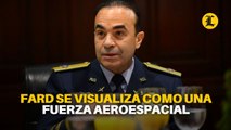 FARD se visualiza como una fuerza aeroespacial