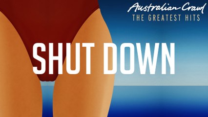Australian Crawl - Shut Down