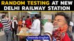Covid-19: Random testing stepped up at Delhi railway stations, metros | Oneindia News