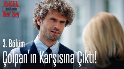 Yıldırım, Çolpan'ın karşısına çıktı!- Evlilik Hakkında Her Şey 3. Bölüm