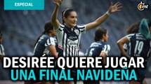 Desirée Monsiváis quiere jugar una Final Navideña en Liga MX Femenil