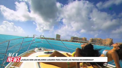 ¿CUÁLES SON LOS MEJORES LUGARES PARA PASAR LAS FIESTAS DECEMBRINAS?