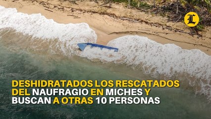 Están deshidratados los 23 rescatados del naufragio en Miches y buscan a otras 10 personas