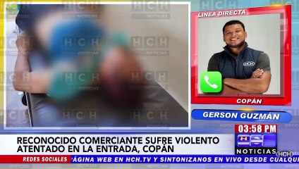 ¡Atentado! Tirotean a reconocido empresario en la Entrada, Copán