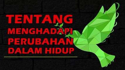 kata mutiara kehidupan TENTANG MENGHADAPI PERUBAHAN DALAM HIDUP