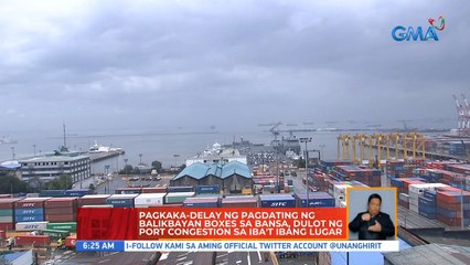 Pagkaka-delay ng pagdating ng balikbayanb boxes sa bansa, dulot ng port congestion sa iba't ibang lugar | UB