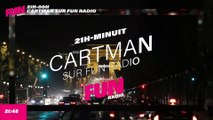 Cartman sur Fun Radio - L'intégrale du 25 novembre