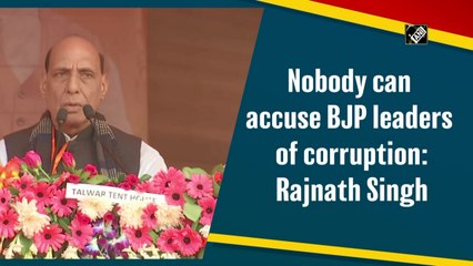 Nobody can accuse BJP leaders of corruption: Rajnath Singh