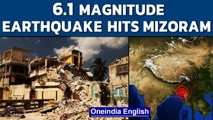 Mizoram: Earthquake of magnitude 6.1 hits Thenzawl; felt in Kolkata & Bangladesh | Oneindia News