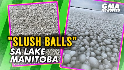 "Slush balls" sa Lake Manitoba | GMA News Feed