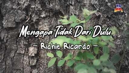 Richie Ricardo - Mengapa Tidak Dari Dulu (Official Lyric Video)