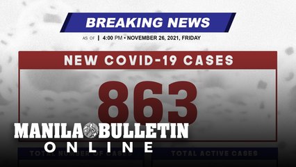 DOH reports 863 new cases, bringing the national total to 2,830,387, as of NOVEMBER 26, 2021