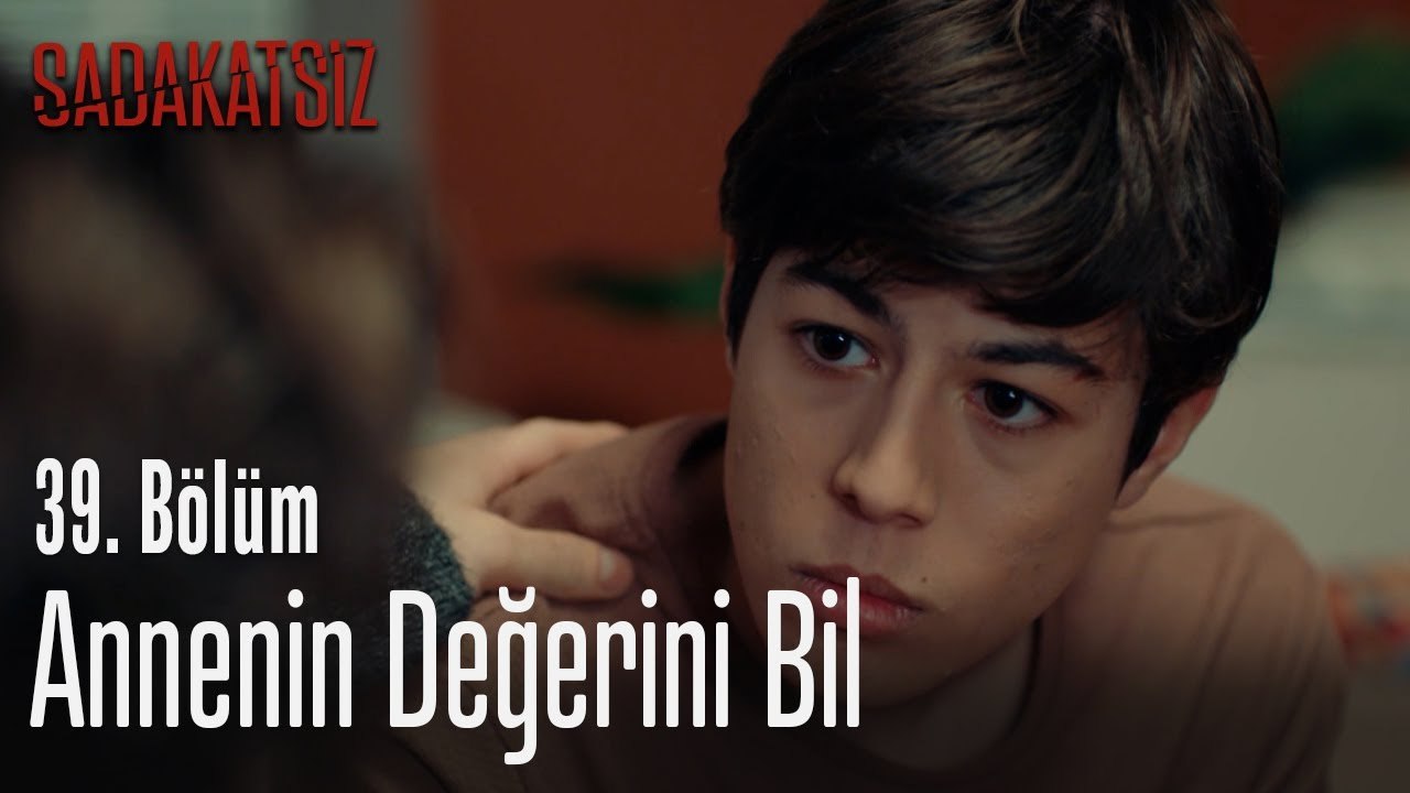 Annenin değerini bil - Sadakatsiz 39. Bölüm
