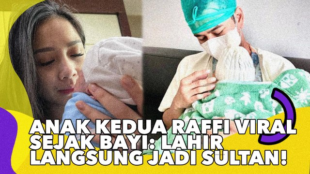 Anak Kedua Raffi Ahmad Viral Sejak Bayi: Lahir Langsung Jadi Sultan!