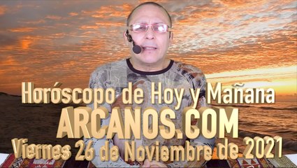 Horóscopo de Hoy y Mañana - ARCANOS.COM - Viernes 26 de Noviembre de 2021