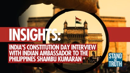 INSIGHTS: India’s Constitution Day  Interview with Indian Ambassador to the Philippines Shambhu Kumaran | Stand for Truth