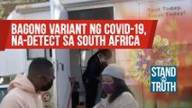 Bagong variant ng COVID-19, na-detect sa South Africa | Stand for Truth