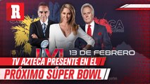 Tv Azteca tendrá la próxima edición el Súper Bowl