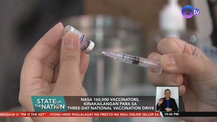 Nasa 160,000 vaccinators, kinakailangan para sa three-day National Vaccination Drive | SONA