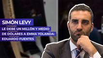 Simón Levy le debe un millón y medio de dólares a Emma Yolanda: Eduardo Fuentes